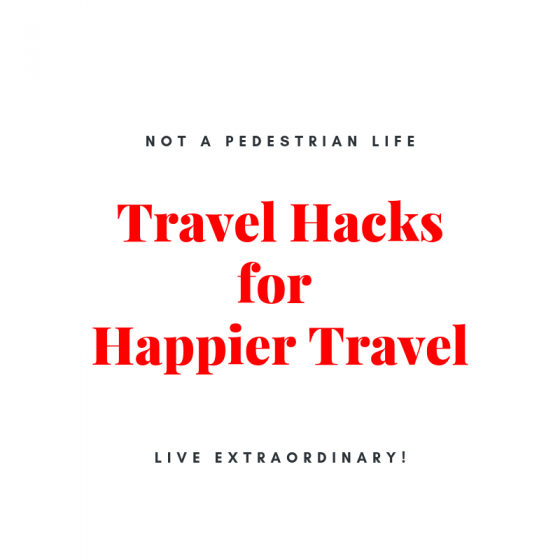 Travel hacks for happier travel not a pedestrian life team rabe